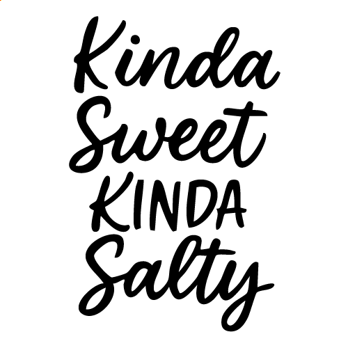 Kinda Sweet Kinda Salty