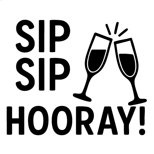 Sip Sip Hooray!