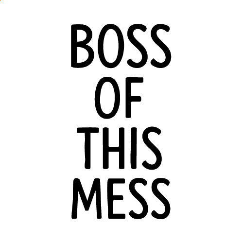 Boss Of This Mess Svg