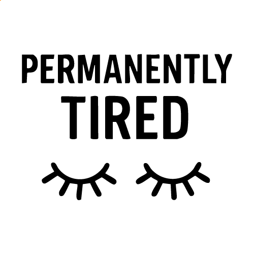 Permanently Tired