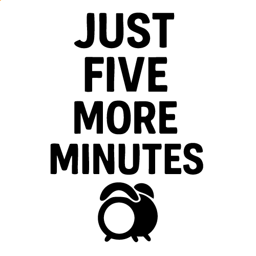 Just Five More Minutes Svg